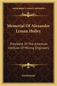 Memorial of Alexander Lyman Holley