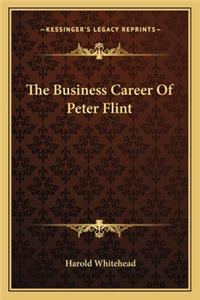 The Business Career Of Peter Flint