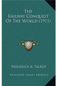 The Railway Conquest of the World (1911)