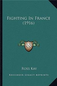 Fighting In France (1916)