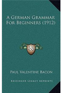 A German Grammar for Beginners (1912)