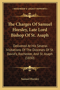 The Charges Of Samuel Horsley, Late Lord Bishop Of St. Asaph