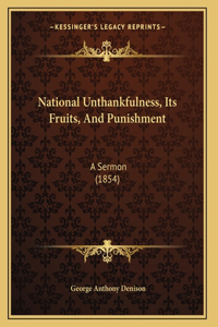 National Unthankfulness, Its Fruits, And Punishment