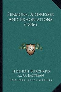 Sermons, Addresses And Exhortations (1836)