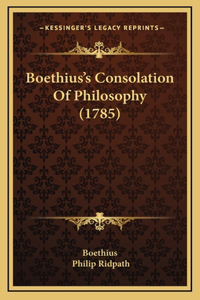 Boethius's Consolation Of Philosophy (1785)