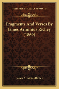 Fragments And Verses By James Arminius Richey (1869)