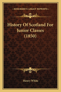 History Of Scotland For Junior Classes (1850)