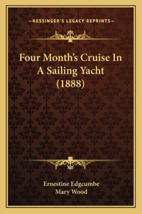 Four Month's Cruise In A Sailing Yacht (1888)