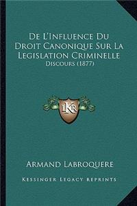 De L'Influence Du Droit Canonique Sur La Legislation Criminelle