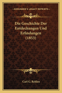 Die Geschichte Der Entdeckungen Und Erfindungen (1853)