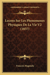 Lecons Sur Les Phenomenes Physiques De La Vie V2 (1837)