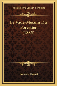 Le Vade-Mecum Du Forestier (1885)