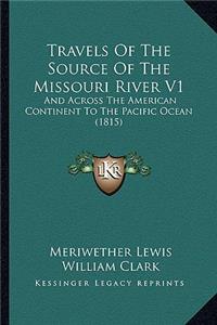 Travels Of The Source Of The Missouri River V1