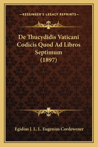 De Thucydidis Vaticani Codicis Quod Ad Libros Septimum (1897)