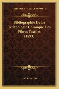 Bibliographie De La Technologie Chimique Des Fibres Textiles (1893)
