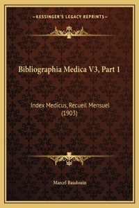 Bibliographia Medica V3, Part 1