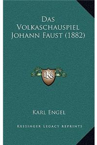 Das Volkaschauspiel Johann Faust (1882)