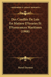 Des Conflits De Lois En Matiere D'Avaries Et D'Assurances Maritimes (1908)