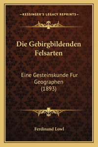 Die Gebirgbildenden Felsarten
