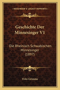 Geschichte Der Minnesinger V1: Die Rheinisch Schwabischen Minnesinger (1897)