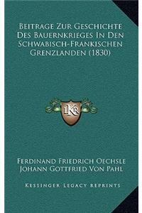 Beitrage Zur Geschichte Des Bauernkrieges In Den Schwabisch-Frankischen Grenzlanden (1830)