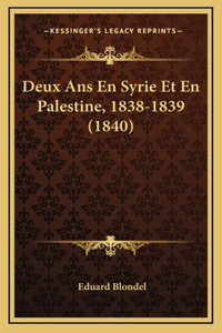 Deux Ans En Syrie Et En Palestine, 1838-1839 (1840)