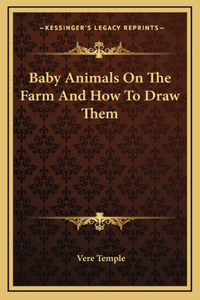 Baby Animals On The Farm And How To Draw Them
