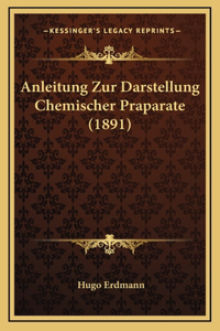Anleitung Zur Darstellung Chemischer Praparate (1891)