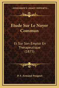 Etude Sur Le Noyer Commun