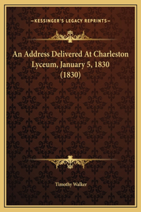 An Address Delivered At Charleston Lyceum, January 5, 1830 (1830)