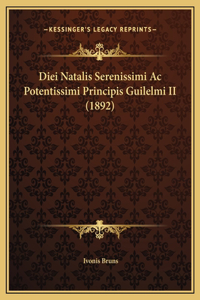 Diei Natalis Serenissimi Ac Potentissimi Principis Guilelmi II (1892)