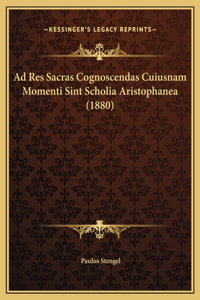 Ad Res Sacras Cognoscendas Cuiusnam Momenti Sint Scholia Aristophanea (1880)