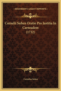 Cornelii Sieben Oratio Pro Justitia In Carneadem (1732)