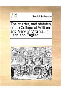 Charter, and Statutes, of the College of William and Mary, in Virginia. in Latin and English.