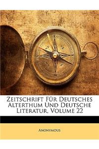 Zeitschrift Fur Deutsches Alterthum Und Deutsche Literatur, Zweiundzwanzigster Band