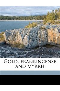 Gold, Frankincense and Myrrh