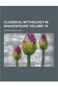 Classical Mythology in Shakespeare Volume 19