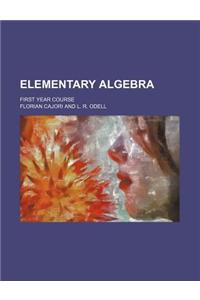 Elementary Algebra; First Year Course