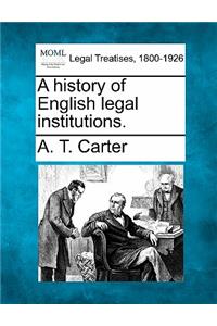 History of English Legal Institutions.