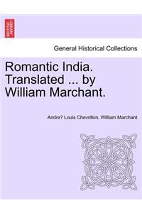 Romantic India. Translated ... by William Marchant.