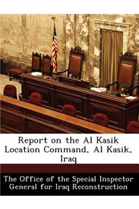 Report on the Al Kasik Location Command, Al Kasik, Iraq