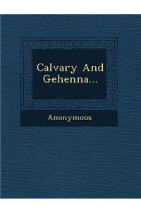 Calvary and Gehenna...