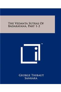 Vedanta Sutras Of Badarayana, Part 1-2