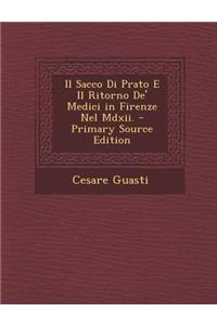 Il Sacco Di Prato E Il Ritorno De' Medici in Firenze Nel MDXII.