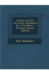 London and Its Environs: Handbook for Travellers