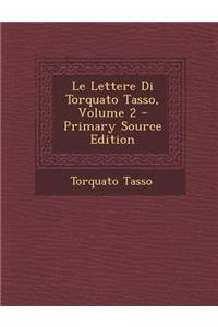 Lettere Di Torquato Tasso, Volume 2