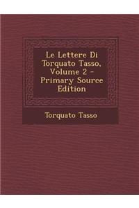 Le Lettere Di Torquato Tasso, Volume 2