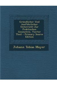 Grundlicher Und Ausfuhrlicher Unterricht Zur Praktischen Geometrie, Vierter Theil