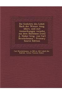 Die Gedichte Des Lebid. Nach Der Wiener Ausg. Ubers. Und Mit Anmerkungen Versehn Aus Dem Nachlasse [Von] A. Huber Hrsg. Von Carl Brockelmann - Primary Source Edition