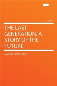 The Last Generation, a Story of the Future